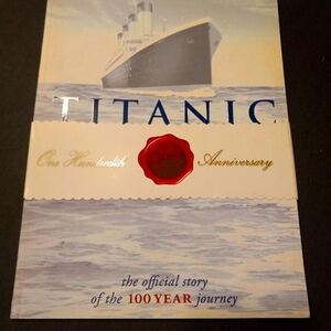 TITANIC 100 YEAR OFFICIAL STORY 1912 to 2012